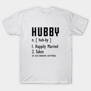 Hubby Definition - Happily married and taken T-Shirt